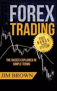 Forex Trading: The Basics Explained in Simple Terms by Jim Brown - Forex Trading Books -